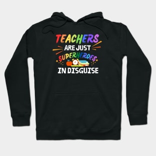 Teachers Are Just Superheroes In Disguise Hoodie